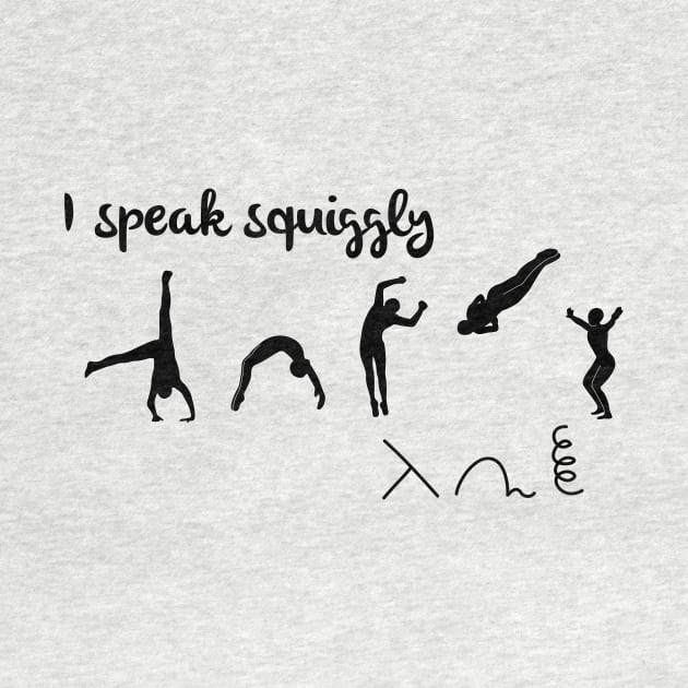 I speak squiggly by Flipflytumble